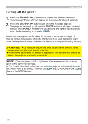 Page 2222
Power on/off

GXULQJXVHRUMXVWDIWHUXVHVLQFHLWLVWRRKRW
y5HPRYHWKHSRZHUFRUGIRUFRPSOHWHVHSDUDWLRQ7KHSRZHURXWOHWVKRXOGEH
FORVHWRWKHSURMHFWRUDQGHDVLO\DFFHVVLEOHWARNING
3UHVVWKHSTANDBY/ONEXWWRQRQWKHSURMHFWRURUWKHUHPRWHFRQWURO
7KHPHVVDJH