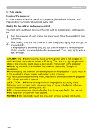 Page 104104
Maintenance
Other care
,QRUGHUWRHQVXUHWKHVDIHXVHRI\RXUSURMHFWRUSOHDVHKDYHLWFOHDQHGDQG
LQVSHFWHGE\\RXUGHDOHUDERXWRQFHHYHU\\HDU

DQGWKHQDOORZWKHSURMHFWRUWRFRROVXI