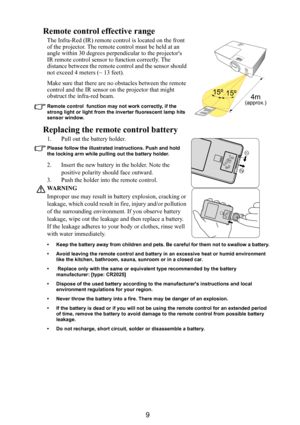 Page 109
Remote control effective range
The Infra-Red (IR) remote control is located on the front 
of the projector. The remote control must be held at an 
angle within 30 degrees perpendicular to the projectors 
IR remote control sensor to function correctly. The 
distance between the remote control and the sensor should 
not exceed 4 meters (~ 13 feet).
Make sure that there are no obstacles between the remote 
control and the IR sensor on the projector that might 
obstruct the infra-red beam.
Remote control...