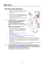Page 1817
Operation
Starting up the projector
1. Plug the power cord into the projector and into a 
wall socket. Turn on the wall socket switch 
(where fitted).
2. Press   on the projector or remote control to 
start the projector. The POWER indicator light 
stays blue when the projector is on.
(If necessary) Rotate the focus ring to adjust the 
image clearness.
• If the projector is still hot from previous activity, it 
will run the cooling fan for approximately 60 
seconds before energizing the lamp. 
• To...
