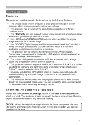 Page 33
Introduction
HVXUH
8VHVSHFLDO
FDXWLRQIRUWKHOHQV NOTE
,QWURGXFWLRQ
IHDWXUHV
Checking the contents of  package
9VKRUW

9IRUDQ\
EXVLQHVVVFHQH
97KH
HDMI/MHL
LQWHUIDFHWRJHWFOHDUHUSLFWXUHVRQDVFUHHQ
9+DV+&5DQG$&&(178$/,=(5IHDWXUHVZKLFKDUH+LWDFKL
VRULJLQDO
LPDJHVWDELOL]HUIRUDFOHDUHULPDJH
9+DV,&20
®
G
DSSOLFDEOHWRGLJLWDOFRPPXQLFDWLRQVLQPHGLFLQH
9
RQ
SWLRQDOWR
HVWDEOLVKZLUHOHVV/$1FRQQHFWLRQ
9
DODUJH...