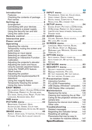 Page 22
&RQWHQWV
Introduction  ...............3
)HDWXUHV3
&KHFNLQJWKHFRQWHQWVRISDFNDJH3
3DUWQDPHV4
Setting up  .................9
$UUDQJHPHQW9
&RQQHFWLQJZLWK\RXUGHYLFHV12
&RQQHFWLQJWRDSRZHUVXSSO\18
8VLQJWKHVHFXULW\EDUDQGVORW18
8VLQJWKHFDEOHFRYHU19
Remote control ............20
Interactive pen ............23
Power on/off ..............24
Operating  ................27...