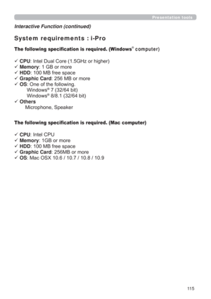 Page 11511 5
Presentation tools
Interactive Function (continued)
9CPU
,QWHOXDO&RUH*+]RUKLJKHU
9Memory*%RUPRUH
9HDD0%IUHHVSDFH
9Graphic Card0%RUPRUH
9OS
2QHRIWKHIROORZLQJ

:LQGRZV®ELW
:LQGRZV®ELW
9Ot
hers

0LFURSKRQH6SHDNHU
System requirements : i-Pro
7KHIROORZLQJVSHFL