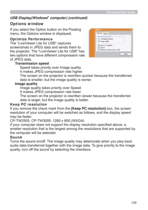 Page 129129
Presentation tools
,I\RXVHOHFWWKH2SWLRQEXWWRQRQWKH)ORDWLQJ
PHQXWKH2SWLRQVZLQGRZLVGLVSOD\HG
Optimize Perfor mance
7KH³/LYH9LHZHU/LWHIRU86%´FDSWXUHV
VFUHHQVKRWVLQ-3(*GDWDDQGVHQGVWKHPWR
WKHSURMHFWRU7KH