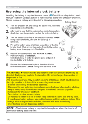 Page 140140
Replacing the inter nal clock batter y
	(YHQW6FKHGXOLQJLQWKH8VHU
V
0DQXDO1HWZRUN*XLGH$EDWWHU\LVQRWFRQWDLQHGDWWKHWLPHRIIDFWRU\VKLSPHQW

 7XUQWKHSURMHFWRURIIDQGXQSOXJWKHSRZHUFRUG$OORZWKH
SURMHFWRUWRFRROVXI