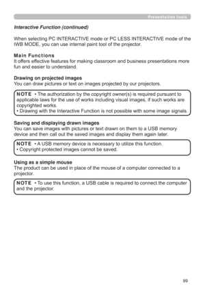 Page 9999
Presentation tools
RIWKH
,:%02(\RXFDQXVHLQWHUQDOSDLQWWRRORIWKHSURMHFWRU
Main Functions
,WRIIHUVHIIHFWLYHIHDWXUHVIRUPDNLQJFODVVURRPDQGEXVLQHVVSUHVHQWDWLRQVPRUH
IXQDQGHDVLHUWRXQGHUVWDQG
Drawing on projected images
