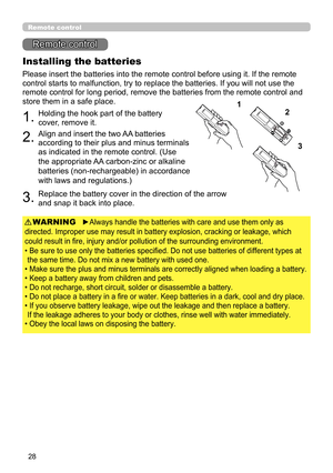 Page 2828
Remote control
Installing the batteries
Please insert the batteries into the remote control before using it. If the remote 
control starts to malfunction, try to replace the batteries. If you will not use the 
remote control for long period, remove the batteries from the remote control and 
store them in a safe place.
1.Holding the hook part of the battery 
cover, remove it.
2.Align and insert the two AA batteries 
according to their plus and minus terminals 
as indicated in the remote control.  (Use...