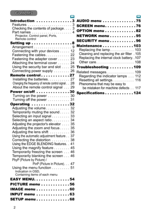 Page 22
Contents
Introduction  . . . . . . . . . . . . . . . 3
Features  ...................... 3
Checking the contents of package ....3
Part names  .................... 4
Projector, Control panel, Ports, 
Remote control
Setting up  . . . . . . . . . . . . . . . .  .8
Arrangement  ................... 9
Connecting with your devices  .....12
Fastening the cables  ............22
Fastening the adapter cover  ......23
Attaching the terminal cover  ......24
Using the security bar and slot  ....25
Connecting power...