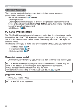 Page 8080
Presentation tools
3UHVHQWDWLRQWRROV
RUDJHPHGLD
LQVHUWHGLQWRWKHUSB TYPE A
USB TYPE ASRUWDV
WKHLQSXWVRXUFH
J\RXUFRPSXWHU
PC-LESS Presentation
7KXPEQDLOPRGH81
)XOO6FUHHQPRGH
85
6OLGHVKRZPRGH
87
[Supported storage media]
UW\SH
RW
WHG
‡86%GHYLFHVZLWKVHFXULW\VRIWZDUHPD\QRWZRUN

13, 83
NOTE
‡17)6LVQRWVXSSRUWHG NOTE [Supported format]
