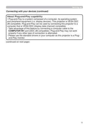 Page 1111
Setting up
‡3OXJDQG3OD\LVDV\VWHPFRPSRVHGRIDFRPSXWHULWVRSHUDWLQJV\VWHP
DQGSHULSKHUDOHTXLSPHQWLHGLVSOD\GHYLFHV7KLVSURMHFWRULV9(6$&
MHFWRUWRD
FRPSXWHUWKDWLV9(6$&GLVSOD\GDWDFKDQQHOFRPSDWLEOH

7DNHDGYDQWDJHRIWKLVIHDWXUHE\FRQQHFWLQJDFRPSXWHUFDEOHWRWKH
COMPUTER IN1


WRULVD3OXJ
DQG3OD\PRQLWRU About Plug-and-Play capability
FRQWLQXHGRQQH[WSDJH Connecting with your devices (continued) 