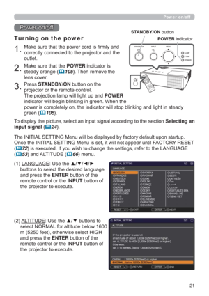 Page 2121
0DNHVXUHWKDWWKHSRZHUFRUGLV¿UPO\DQG
FRUUHFWO\FRQQHFWHGWRWKHSURMHFWRUDQGWKH
RXWOHW
Tur ning on the power
0DNHVXUHWKDWWKHPOWERLQGLFDWRULV
VWHDG\RUDQJH
1057KHQUHPRYHWKH
OHQVFRYHU
3UHVVSTANDBY/ONEXWWRQRQWKH
SURMHFWRURUWKHUHPRWHFRQWURO
7KHSURMHFWLRQODPSZLOOOLJKWXSDQGPOWER
LQGLFDWRUZLOOEHJLQEOLQNLQJLQJUHHQ:KHQWKH
JKWLQVWHDG\
JUHHQ
105
3RZHURQRII
7RGLVSOD\WKHSLFWXUHVHOHFWDQLQSXWVLJQDODFFRUGLQJWRWKHVHFWLRQSelecting an...