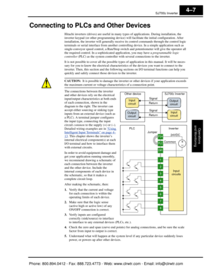 Page 168SJ7002 Inverter
Operations
and Monitoring
4–7
Connecting to PLCs and Other Devices
Hitachi inverters (drives) are useful in many types of applications. During installation, the 
inverter keypad (or other programming device) will  facilitate the initial configuration. After 
installation, the inverter will  generally receive its control commands through the control logic 
terminals or serial interface from another contro lling device. In a simple application such as 
single-conveyor speed control,  a...
