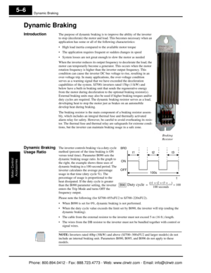 Page 245Dynamic Braking
Motor ControlAccessories
5–6
Dynamic Braking
IntroductionThe purpose of dynamic braking is to improve the ability of the inverter 
to stop (decelerate) the motor and load. This becomes necessary when an 
application has some or all of  the following characteristics:
 High load inertia compared to the available motor torque
 The application requi res frequent or sudden changes in speed
 System losses are not great enough to slow the motor as needed
When the inverter reduces its output...