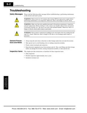 Page 249Troubleshooting
Troubleshooting
and Maintenance
6–2
Troubleshooting
Safety MessagesPlease read the following safety messages be fore troubleshooting or performing maintenance 
on the inverter and motor system.
WARNING:  Wait at least ten (10) minutes after turning OFF the input power supply before 
performing mainte nance or an inspection. Otherwise, th ere is the danger of electric shock.
WARNING: Make sure that only qualified personnel  will perform maintenance, inspection, 
and part replacement....