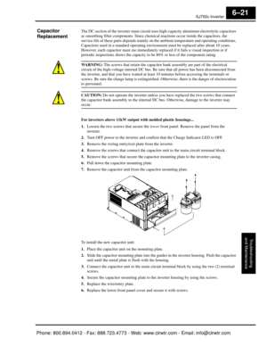 Page 268SJ7002 Inverter
Troubleshooting
and Maintenance
6–21
Capacitor 
ReplacementThe DC section of the inverter main circuit uses  high-capacity aluminum electrolytic capacitors 
as smoothing filter components. Since chemical  reactions occur inside the capacitors, the 
service life of these parts depends mainly on th e ambient temperature and operating conditions, 
Capacitors used in a standard operating environm ent must be replaced after about 10 years. 
However, each capacitor must me immediately repl aced...