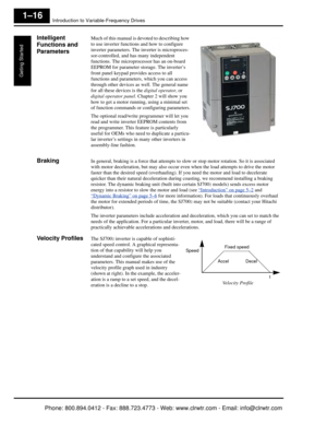 Page 37Introduction to Variable-Frequency Drives
Geting Started
1–16
Intelligent 
Functions and 
ParametersMuch of this manual is devoted to describing how 
to use inverter functions and how to configure 
inverter parameters. The inverter is microproces-
sor-controlled, and has many independent 
functions. The microprocessor has an on-board 
EEPROM for parameter storage. The inverter’s 
front panel keypad provides access to all 
functions and parameters , which you can access 
through other devices as  well....