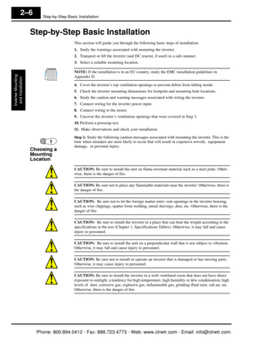 Page 47Step-by-Step Basic Installation
Inverter Mountingand Installation
2–6
Step-by-Step Basic Installation
This section will guide you through the  following basic steps of installation:
1. Study the warnings associated with mounting the inverter.
2. Transport or lift the inverter (and DC  reactor, if used) in a safe manner.
3. Select a suitable mounting location.
NOTE: If the installation is in an EU country,  study the EMC installation guidelines in 
Appendix D.
4.Cover the inverter’s top ventilation...