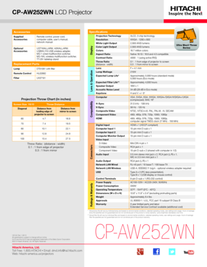 Page 1CP-AW252WN LCD Projector
*   Actual lamp life will vary by individual lamp and based on environmental conditions, selected operating mode, user settings and usage. H\
ours of average lamp life specified are not guaranteed and do not constitute part of the product or lamp warranty. Lamp brightness decreases over time.**   Actual filter life will vary by individual filter and based on envir\
onmental conditions, selected operating mode, user settings and usage. H\
ours of average filter life specified are...