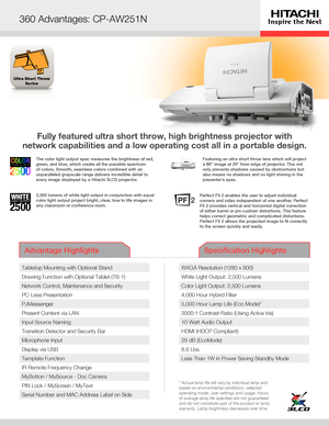 Page 1Ultra Short ThrowSeries
Fully featured ultra short throw, high brightness projector with  
network capabilities and a low operating cost all in a portable design.
Advantage Highlights Specification Highlights
Tabletop Mounting with Optional Stand
Drawing Function with Optional Tablet (TB-1)
Network Control, Maintenance and Security
PC-Less Presentation
PJMessenger
Present Content via LAN
Input Source Naming
Transition Detector and Security Bar
Microphone Input
Display via USB
Template Function
IR Remote...