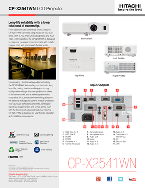 Page 3CP-X2541WN LCD Projector
Long-life reliability with a lower 
total cost of ownership.
From classrooms to conference rooms, Hitachi’s  
CP-X2541WN can make a big impact on your aud- 
ience. With 2,700 ANSI lumens brightness and XGA 
1024 x 768 resolution, the CP-X2541WN is designed 
to make any message more memorable with colorful 
images, crisp text, and powerfully clear audio. 
Incorporating Hitachi’s leading-edge technology, 
the CP-X2541WN features high contrast ratio, long 
lamp life, cloning...