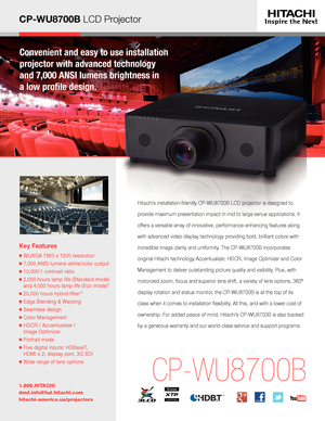 Page 1CP-WU8700B LCD Projector
Convenient and easy to use installation 
projector with advanced technology  
and 7,000 ANSI lumens brightness in  
a low profile design.
Key Features
■  WUXGA 1920 x 1200 resolution
■  7,000 ANSI lumens white/color output
■  10,000:1 contrast ratio
■  2,000 hours lamp life (Standard mode) 
and 4,000 hours lamp life (Eco mode)* 
■  20,000 hours hybrid filter** 
■  Edge Blending & Warping
■  Seamless design
■  Color Management
■  HDCR / Accentualizer /  
Image Optimizer 
■...