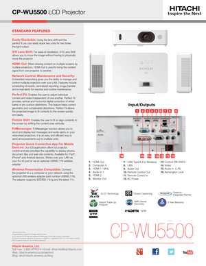 Page 3CP-W U5500
Hitachi America, Ltd. Toll Free: 1.800.HITACHI • Email: dmd.info@hal.hitachi.com   
Web: hitachi-america.us/projectors 
Blog: dmd.hitachi-america.us/blog
HI0449-02/16-Rev.1 
All specications subject to change without notice.  
3LCD and the 3LCD logo are registered trademarks of the Seiko Epson Corporation.  
iPad and iPhone are registered trademarks of Apple Inc., registered in the U.S. and other countries.  
©2016 Hitachi America, Ltd. All Rights Reserved
.
CP-WU5500 LCD Projector...