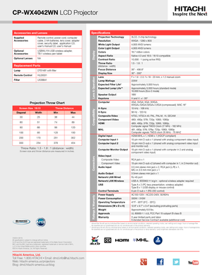 Page 4CP-WX4042WN LCD Projector
*   Actual filter life will vary by individual filter based on environmental conditions, selected operating mode, user settings and usage. H\
ours of average filter life specified are not guaranteed and do not constitute part of the product warranty.**   Actual lamp life will vary by individual lamp based on environmental conditions, selected operating mode, user settings and usage. H\
ours of average lamp life specified are not guaranteed and do not constitute part of the...