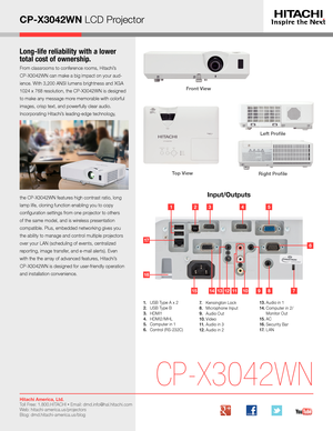 Page 3CP-X3042WN LCD Projector
Long-life reliability with a lower 
total cost of ownership.
From classrooms to conference rooms, Hitachi’s  
CP-X3042WN can make a big impact on your aud- 
ience. With 3,200 ANSI lumens brightness and XGA 
1024 x 768 resolution, the CP-X3042WN is designed 
to make any message more memorable with colorful 
images, crisp text, and powerfully clear audio. 
Incorporating Hitachi’s leading-edge technology, 
the CP-X3042WN features high contrast ratio, long 
lamp life, cloning...