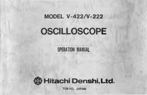 Page 1MODELV-422-222
OSCILJ-OSCOPE
OPERATIONMANUAL~~
~HitachiDenshi.Ltd.
TOKYO,JAPAN 