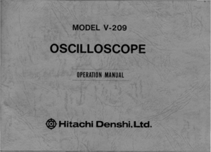 Page 1MODEL V-209 
OSCILLOSCOPE 
------.._...__ -
OPERATION MANUAL 
~Hitachi Denshi. Ltd.  