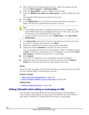 Page 2282.After selecting the target operating system, select the target host row,
and click  More Actions > Exchange HBAs .
3. Enter the  New WWN  or select a WWN from the table.
4. Enter the  WWN from which to model paths  or select a WWN from the
list.
The selected WWN will be removed from the host.
5. Click  Add.
6. In the  WWN Pairs  list, verify that the listed HBA WWN combination
before and after the replacement are paired correctly.Tip:
• If the WWN information is updated when the host is refreshed, the...