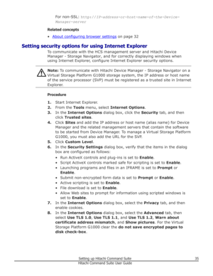 Page 35For non-SSL: http://IP-address-or-host-name-of-the-Device-
Manager-server
Related concepts
•
About configuring browser settings  on page 32
Setting security options for using Internet Explorer To communicate with the HCS management server and Hitachi DeviceManager - Storage Navigator, and for correctly displaying windows when
using Internet Explorer, configure Internet Explorer security options.
Note:  To communicate with Hitachi Device Manager - Storage Navigator on a
Virtual Storage Platform G1000...