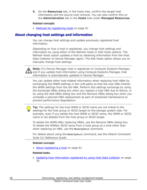 Page 685.On the  Resources  tab, in the hosts tree, confirm the target host
information and the source host removal. You can also confirm this on the  Administration  tab in the Hosts tree under  Managed Resources .
Related concepts •
Methods for registering hosts  on page 61
About changing host settings and information You can change host settings and update previously registered host
information.
Depending on how a host is registered, you change host settings and
information by using either of the Refresh...