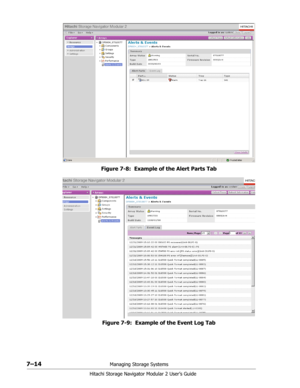 Page 1087–14Managing Storage Systems
Hitachi Storage Navigator Modular 2 User’s Guide
Figure 7-8:  Example of the Alert Parts Tab
Figure 7-9:  Example of the Event Log Tab 