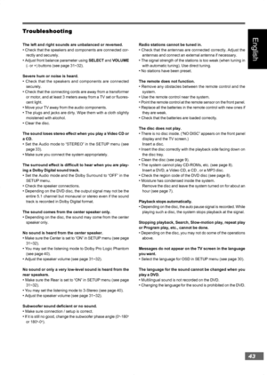 Page 4343
English
T TT T
T
r rr r
r
oub ouboub oub
oub
leshooting leshootingleshooting leshooting
leshooting
The left and right sounds are unbalanced or reversed.
• Check that the speakers and components are connected cor-
rectly and securely.
• Adjust front balance parameter using SELECT and VOLUME
(- or +) buttons (see page 31~32).
Severe hum or noise is heard.
• Check that the speakers and components are connected
securely.
• Check that the connecting cords are away from a transformer
or motor, and at least...