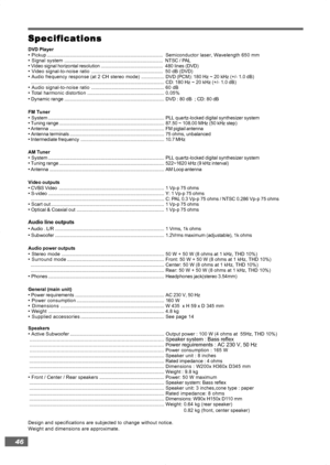 Page 4646
Specifications SpecificationsSpecifications Specifications
Specifications
DVD Player
• Pickup......................................................................................  Semiconductor laser, Wavelength 650 mm
• Signal system.........................................................................  NTSC / PAL
• Video signal horizontal resolution..............................................  480 lines (DVD)• Video signal-to-noise ratio.....................................................  50...