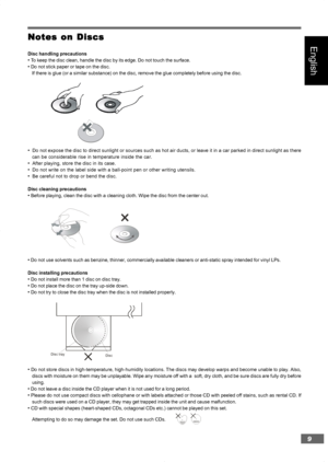 Page 99
English
Disc handling precautions
• To keep the disc clean, handle the disc by its edge. Do not touch the surface.
• Do not stick paper or tape on the disc.
If there is glue (or a similar substance) on the disc, remove the glue completely before using the disc.
•Do not expose the disc to direct sunlight or sources such as hot air ducts, or leave it in a car parked in direct sunlight as there
can be considerable rise in temperature inside the car.
•After playing, store the disc in its case.
•Do not...