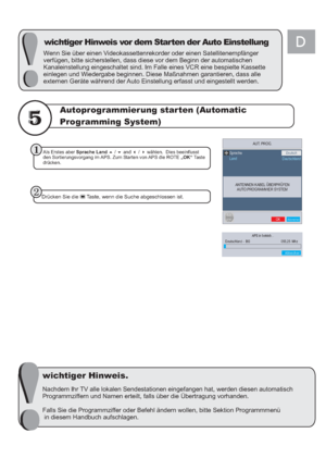 Page 34Nachdem Ihr TV alle lokalen Sendestationen eingefangen hat, werden diesen automatisch
Programmziffern und Namen erteilt, falls über die Übertragung vorhanden.
Falls Sie die Programmziffer oder Befehl ändern wollen, bitte Sektion Programmmenü
in diesem Handbuch aufschlagen.
wichtiger Hinweis vor dem Starten der Auto Einstellung
wichtiger Hinweis.
Autoprogrammierung starten (Automatic
Programming System)
GB
Wenn Sie über einen Videokassettenrekorder oder einen Satellitenempfänger
verfügen, bitte...