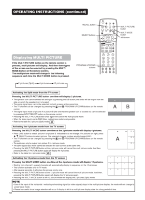 Page 5048
OPERATING INSTRUCTIONS (continued)
RECALL button
MULTI PICTURE
button
SELECT buttons
Activating the Split mode from the TV screen
Pressing the MULTI PICTURE button one time will display 2 pictures.
•  The speaker icon can be shifted left and right by pressing the A/B button; the audio will be output from the
side on which the speaker icon is located.
•  The same signal input cannot be selected for both screens at the same time.
•  The TV channel can be changed by pressing the  and  PROGRAM UP/DOWN...