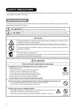 Page 5 
 
 
3 
 
 
SAFETY PRECAUTIONS 
For your safety, please read the following precautions carefully before using this product. Improper use would cause serious personal injuries 
and/or damage to your property or this product.   
 
About the Symbols 
The following are the symbols used in this manual and affixed on the unit itself. Please fully understand the meanings of the symbols 
before reading the precautions in this section.   
 
 WARNING Never ignore the instruction. There are risks of serious...