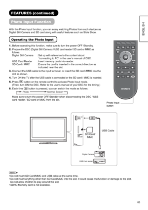 Page 6665
ENGLISH
FEATURES (continued)
Photo Input Function
With this Photo Input function, you can enjoy watching Photos from such devices as 
Digital Still Camera and SD card along with useful features such as Slide Show. 
Operating the Photo Input
1. Before operating this function, make sure to turn the power OFF /Standby.
2.
Prepare the DSC (Digital Still Camera) / USB card reader/ SD card or MMC as 
follows.
  Digital Still Camera      : Set up with reference to the content about 
    “connecting to PC” in...