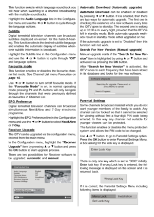 Page 18English   - 17 -
This function selects which language soundtrack you
will  hear  when  switching  to  a  channel  broadcasting
with  the  multiple soundtracks.
Highlight the 
Audio Language line in the Configura-
tion menu and use the 
 or  button to cycle through
the language options.
Subtitle
Digital  terrestrial  television  channels  can  broadcast
subtitles  displayed  on-screen  for  the  hard-of-hear-
ing. This function selects the desired subtitle language
and enables the automatic display of...