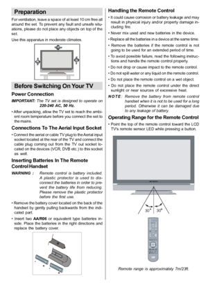 Page 10English   - 9 -
Handling the Remote Control
• It could cause corrosion or battery leakage and mayresult in physical injury and/or property damage in-
cluding  fire.
•  Never mix used and new batteries  in  the device.
• Replace all the batteries in a device at the same time.
•  Remove  the  batteries  if  the  remote  control  is  not going to be used for an extended period of time.
• To avoid possible failure, read the following instruc- tions and handle the remote control properly.
• Do not drop or...