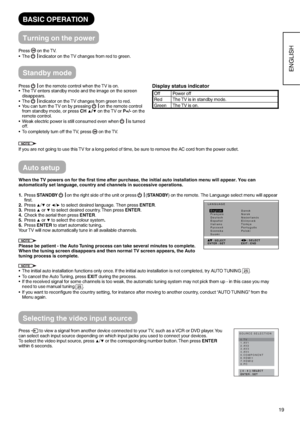 Page 2019
ENGLISH
When the TV powers on for the first time after purchase, the initial auto installation menu will appear. You can 
automatically set language, country and channels in successive operations.
1.Press STANDBY
 on the right side of the unit or press  (STANDBY) on the remote. The Language select menu will appear 
first.
2. Press ó/ô or õ/ö to select desired language. Then press ENTER.
3. Press ó or ô to select desired country. Then press ENTER.
4.  Check the aerial then press ENTER.
5. Press...