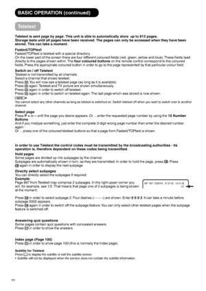 Page 2322
Teletext
BASIC OPERATION (continued)
Teletext is sent page by page. This unit is able to automatically store  up to 812 pages.
Storage lasts until all pages have been received. The pages can only be accessed when they have been 
stored. This can take a moment.
Fastext/TOPtext
Fastext/TOPtext is teletext with a special directory.
On the lower part of the screen there are four different coloured fields (red, green, yellow and blue). These fields lead 
directly to the pages shown within. The four...