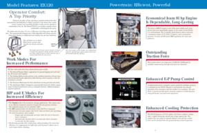 Page 35
Powertrain: Efficient, Powerful
Economical Isuzu 81 hp Engine
Is Dependable, Long-LastingThe Isuzu A-4BG1T engine is one of the most widely used, most
proven and most dependable engines in the world. In the EX120,
it is turbocharged. The 4-cylinder diesel features direct injection, 
a maximum torque of 231 lbf
•ft (32 kgf
•m), and a mechanical
governor. It meets all EPA and CARB regulations for noise and
pollution.
Enhanced E-P Pump ControlA sophisticated micro-computer system guided by multiple...