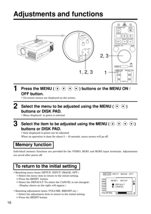 Page 1616
Press the MENU ( ) buttons or the MENU ON /
OFF button.
•On-screen menus are displayed on the screen.
1
Select the menu to be adjusted using the MENU ( )
buttons or DISK PAD.
•Menu displayed  in green is selected.
2
Select the item to be adjusted using the MENU ( )
buttons or 
DISK PAD.
•Item displayed in green can be adjusted.
When no operation is done for about 5 ~ 10 seconds, menu screen will go off.
3
Individual memory functions are provided for the VIDEO, RGB1 and RGB2 input terminals....
