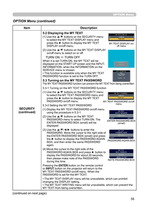 Page 5555
OPTION Menu
OPTION Menu (continued)
ItemDescription
SECURITY
(continued) 5.2 Displaying the MY TEXT
(1)  
Use the ▲/▼ buttons on the SECURITY menu 
to select the MY TEXT DISPLAY menu and 
press the ► button to display the MY TEXT 
DISPLAY on/off menu.
(2)   Use the ▲/▼ buttons on the MY TEXT DISPLAY 
on/off menu to select on or off.
TURN ON 
ó TURN OFF
When it is set TURN ON, the MY TEXT will be 
displayed on the START UP screen and the INPUT-
INFORMATION- when the INFORMATION on the 
SERVICE menu is...