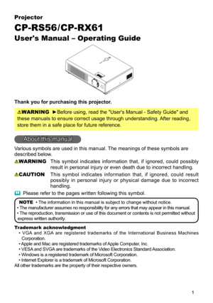 Page 1

Projector
CP-RS56/CP-RX61
User's Manual – Operating Guide
Thank you for purchasing this projector.
WARNING  ►Before using, read the "User's Manual - Safety Guide" and 
these manuals to ensure correct usage through understanding. After reading, 
store them in a safe place for future reference.
About this manual
Various symbols are used in this manual. The meanings of these symbols are 
described below. 
WARNING This  symbol  indicates  information  that,  if  ignored,  could...