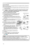 Page 42
42

Lamp (continued)

When the indicators or a message prompts you to replace the lamp, replace the 

lamp as soon as possible.

1. 
Turn the projector off, and unplug the power cord. Allow the lamp to cool for 

at least 45 minutes.

2. 
To prepare a new lamp, contact your dealer and tell the lamp type number 

= 
DT00701
.  
If the projector is mounted on the ceiling, or if the lamp has 
If the projector is mounted on the ceiling, or if the lamp has 

broken, also ask the dealer to replace the lamp....